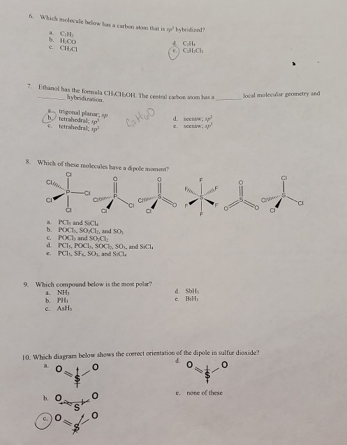 6. Which molecule below lasacurlson atom that is a hybridized? a C11 b. H.CO c. CH.CH CH CIC 7. Ethanol has the formula CH.CH