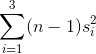 \sum_{i=1}^{3}(n-1)s_{i}^{2}