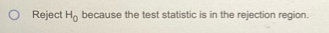 O Reject Hy because the test statistic is in the rejection region.