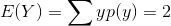 E(Y)=sum yp(y)=2