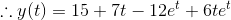\therefore y(t)=15+7t-12e^t+6te^t