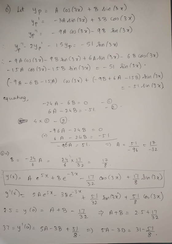 yp 6) Let up = A cos (3x) + B sin (3x) yp - A sin (32) + 3B cos (3x) 9 A Cos (3x) - q B Sn (32) y-24 p 159 p= -51 sn (3x) :a