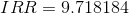 IRR = 9.718184