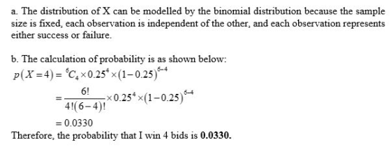 a. The distribution of X can be modelled by the binomial distribution because the sample size is fixed, each observation is i