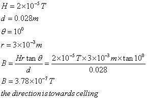 d 0.028m 10 3x10-5 2x10-57x3>< 10-3 Pnxtan 100 0.028 Hrtan θ B- 3.78x10-7T the directionistowards celling