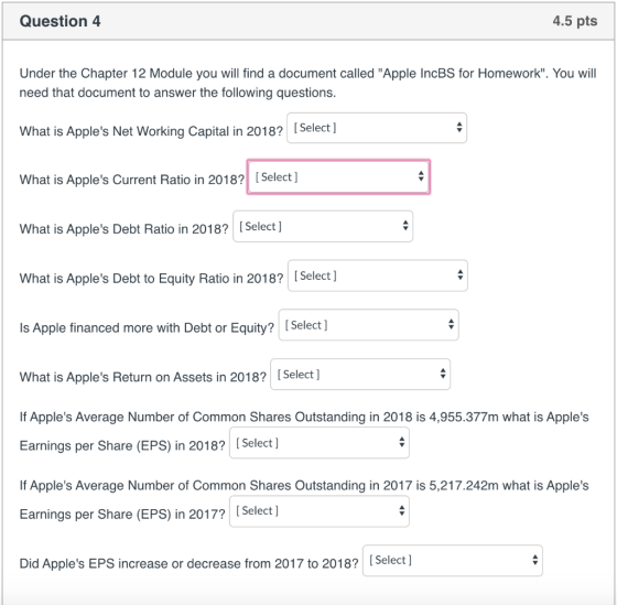 Question 4 4.5 pts Under the Chapter 12 Module you will find a document called Apple IncBS for Homework. You will need that