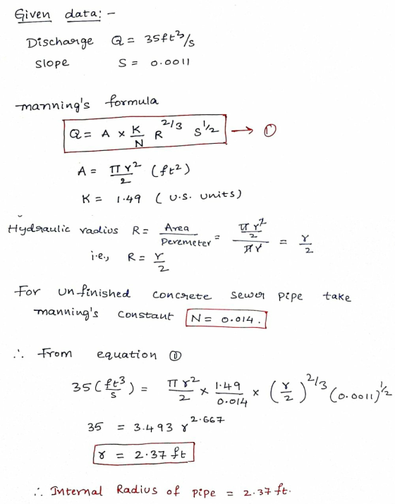 Given data: Discharge Q = 35ft3/s slope S = 0.00!! mannings formula 213 st Q = A x K N A = TV 2 (ft2) K= 1:49 Cuis. units) H
