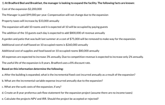 1) At Bradford Bed and Breakfast, the manager is looking to expand the facility. The following facts are known: Cost of the e