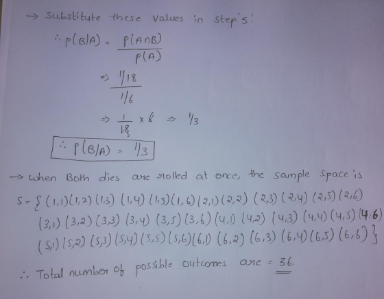 Substitute these Values in step 5 plelA) PLANB) PlA) 13 rle/A) > when Both dies ane 1o1led at once, the sample Space is SCIOC