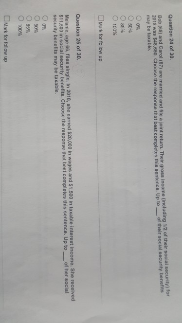 Question 24 of 30. Bob (69) and Carol (67) are married and file a joint return. Their gross income (including 1/2 of their so