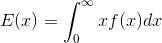 E(x)=\int_{0}^{\infty}xf(x)dx
