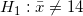 \small H_1: \bar{x} \neq 14