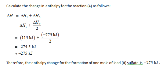 Calculate the change in enthalpy for the reaction (4) as follows: AH AX (113k)775kJ) 113 k -274.5 kJ -275 k change forthe for