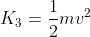 K_3 = \frac{1}{2}mv^2