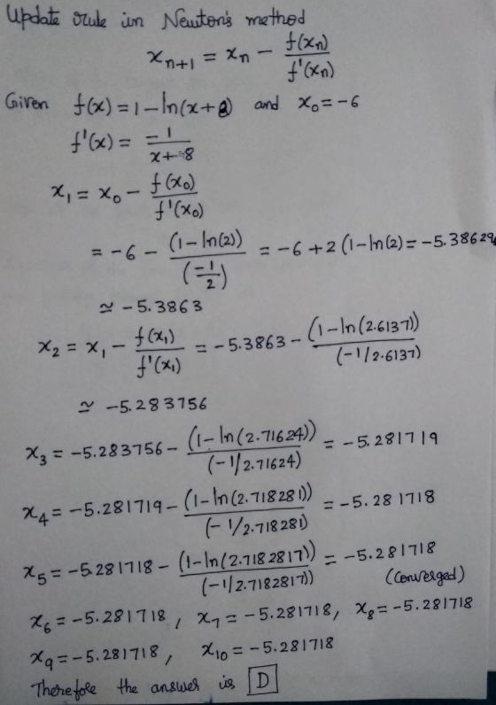 Update Szule in Neutons method f(xn) Xn+1 = xn- f(xn) Giren f(x) = 1 – In (x+8 and xo=-6 f(X) = -1 X+=8 x = xot f(x0) f(x