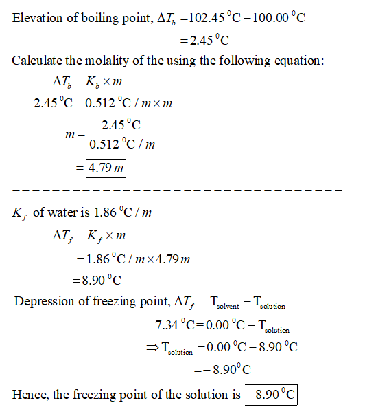 Elevation of boiling point, AT, 102.45 °C-100.00°C 2.45 °C Calculate the molality of the using the following equation 2.45°C-