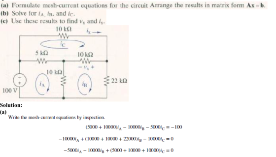 (a) Formulate mesh-current equations for the circuit Arrange the results in matrix form Ax=b. (b) Solve for is, is, and ic. (