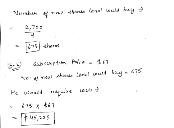 Number 엑 new shares Carol could buy a z 2,700 4. 675 shares (B-2) Subscription Price = $67 675 NO: of new shares Corol could