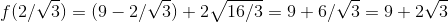 f(2/3) = (9 – 2/3) +2 16/3 = 9+6/13 = 9+2V3