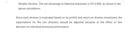 WindAir Division. The net advantage to National Industries is $312,500, as shown in the above calculations. Since each divisi