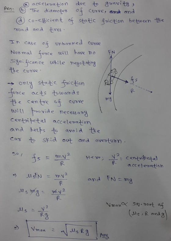 @ acceleration due to gravity, Ans: 6 The diameter of curve, and and a co-efficient of static friction between road and tires