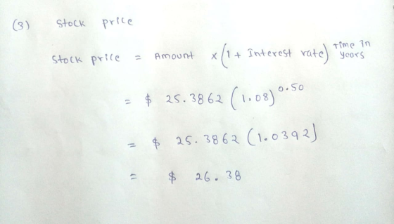 Stock price I time in it = Stock Interest rate) price amount years - $ 25.3862 (1.08)0650 = $ 25.3862 (1.0392) $ 26. 38