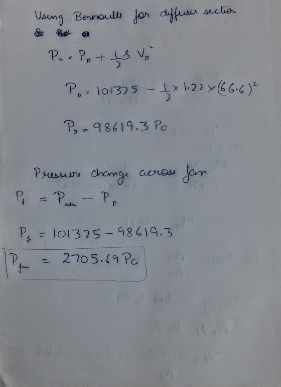 ho Using Bernoulli for diffeuses section ede bel Por Potts Vol Po=101325 - 4x 1.22 x (66.62 Po=98619.3 Pa nou ath Pressure ch