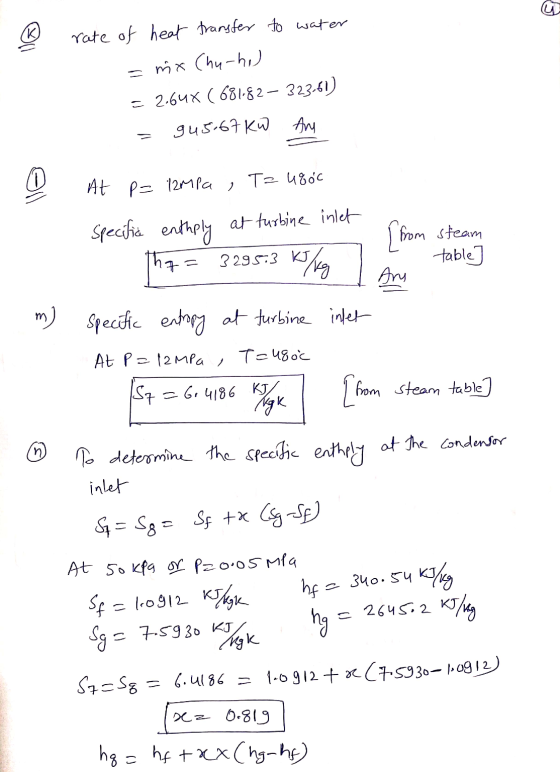 rate of heat transfer to water = mx Chu-hu = 2.64X ( 681.82 – 323.61) 45.67 KW Am At p= el 12Mpa Tau&oc specific enthply at t