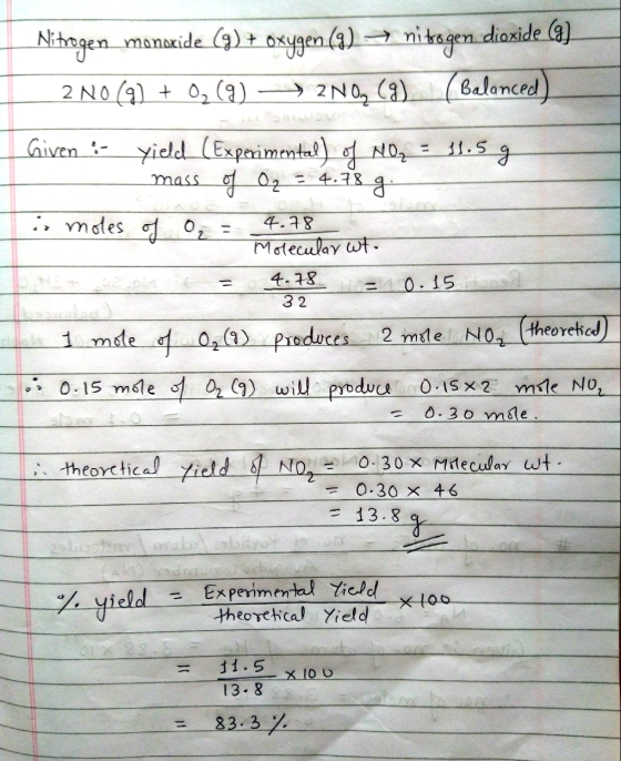 Nitrogen monoxide (3) + oxygen () nitrogen dioxide (8) 2 N0 (9) + 02 (9) ---> 2N 02 ()_(Balanced) Given ;- yield (Experimenta