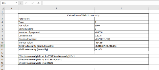 E11 А B с 1 2 Calcualtion of Yield to maturity 3 4 4 5 1000 6 2 7 =C4*C6 Particulars Years Par Value Compounding Number of pa