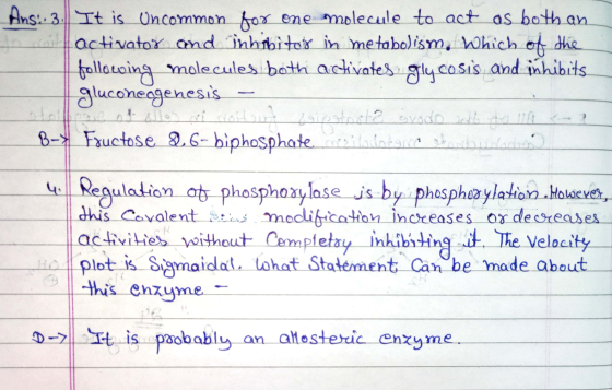 Ans: 3. It is Uncommon for one molecule to act as both an activator and inhibitor in metabolism, which of the following molec