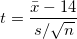 \small t = \frac{\bar{x} - 14}{s/\sqrt n}