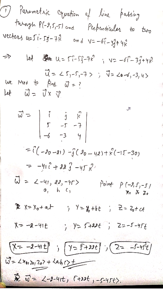 0 Parametric equation of line passing through P(-2,5,-5) and perpendicular to two vectors as 51-58-712 and v=-61-3774R * Let