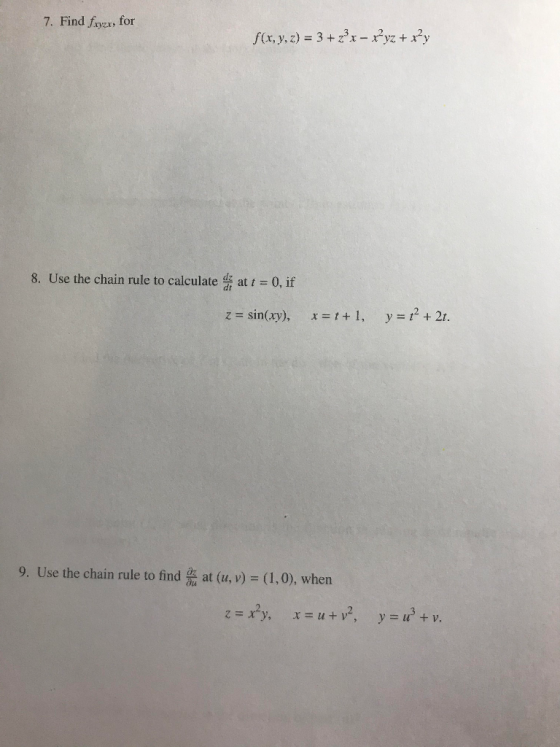 7. Find fryzx, for f(x, y, z) = 3 + 2?x – xyz + x+y 8. Use the chain rule to calculate that t = 0, if z = sin(xy), x = 1+1, y