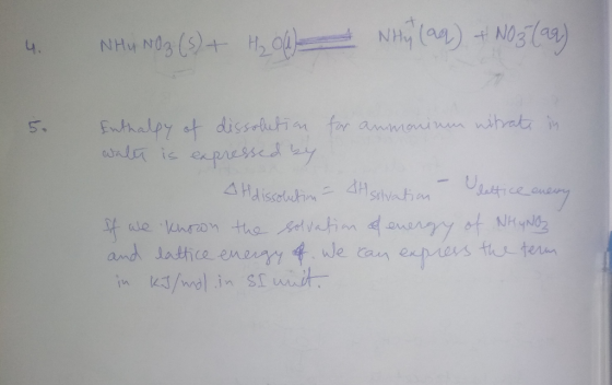 4. NHU NO 3 (s) + H₂04) Nhy (aq) + NO3(aq) Enthalpy of dissolution for ammonium nitrate in water is expressed by Hdissolution