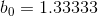 b_{0}=1.33333