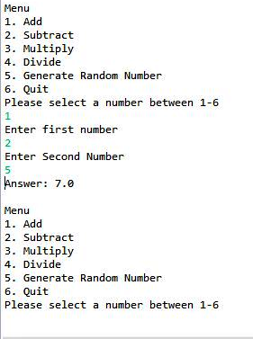 Menu 1. Add 2. Subtract 3. Multiply 4. Divide 5. Generate Random Number 6. Quit Please select a number between 1-6 Enter firs