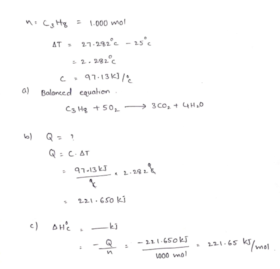 n=C₃ Hg = 1.000 mol AT = 27.282°C -25°C 52.282°C c=97.13 kJ / a) Balanced equation .. C3 HQ +502 -> 300, + 4H20 b) Q = ? Q =