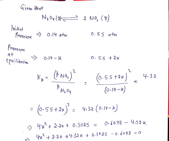 Given that - N2O4 (9) Initial Pressione = 0.14 atm 2 NO (9) 0.55 atm Pressure at equilibrium => 0.14- O. 55 tau N204 Ko = (b
