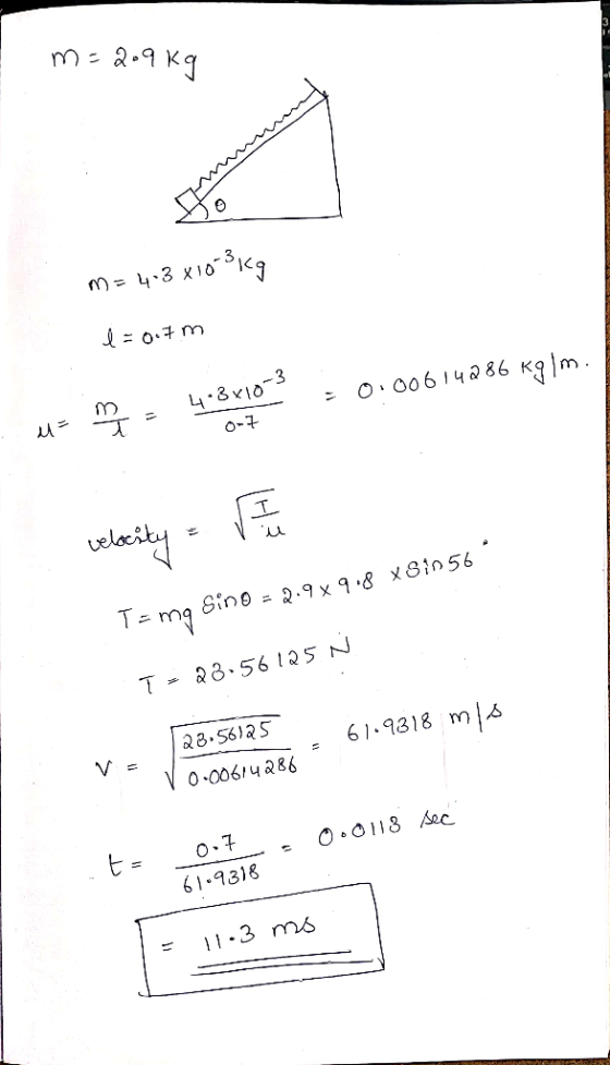 m= 2.9kg 9 M = 4.3x100kg l=0.7m 4.3x10-3 -0.00614286 - T = M - Wasily. The T= mg sino = 2.9x9.8 x 3in56 T= 23.56125 N 23.5612