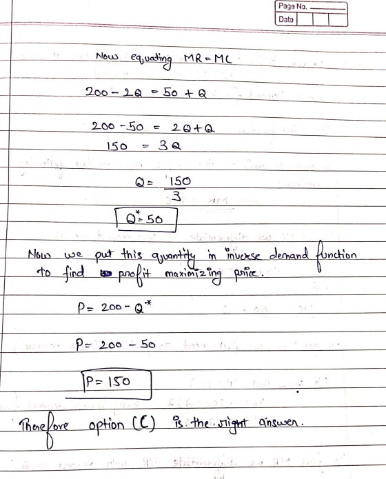 Page No. Dato Now equating MR = MC 200-20 50tQ 200-50 2Q+Q 150 3Q H. 150 3 0950 Now فيفيا we put this quantity in niekse dem