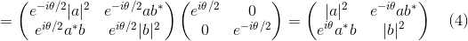 = \begin{pmatrix} e^{-i\theta/2}|a|^{2} & e^{-i\theta/2}ab^{*}\\ e^{i\theta/2}a^{*}b & e^{i\theta/2}|b|^{2} \end{pmatrix}\begin{pmatrix} e^{i\theta/2} & 0\\ 0 & e^{-i\theta/2} \end{pmatrix} = \begin{pmatrix} |a|^{2} & e^{-i\theta}ab^{*}\\ e^{i\theta}a^{*}b & |b|^{2} \end{pmatrix} \quad (4)