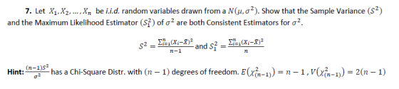 7. Let X1, X2, ..., Xn be i.i.d. random variables drawn from a N(u,0%). Show that the Sample Variance (52) and the Maximum Li