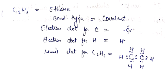 aluno 1 C2H6 = wartists Ethane Bond fype = covalent i Election dat for ca 6 Election clat for H = Hi Lenus elat for Cato= Hic