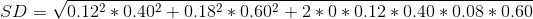 SD = V0.122 * 0.402 + 0.182 * 0.602 + 2 *0* 0.12 * 0.40 * 0,08 * 0,60