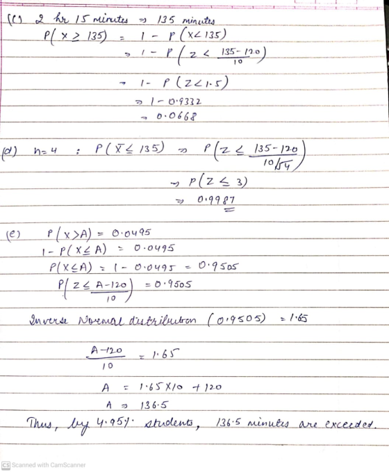 o 2 hr 15 minutes > 135 minutes. PL x 2 135). 1- p (x2135) o.1-1/2 < 135/90) 1 - P(Z <15) 21-0.9332 0.0668 (d) = 4 :P(X< 135)