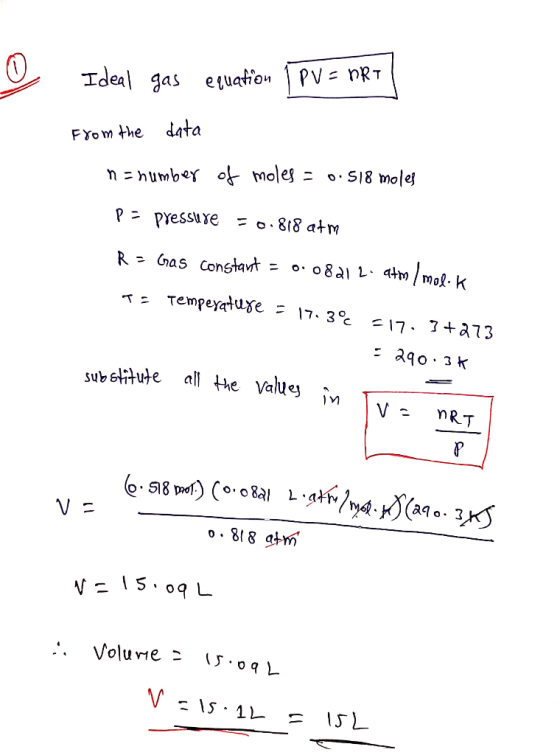 Ideal gas equation PV = nRT from the data n = number of moles = 0.518 moles P = pressure = 0.818 atm R = Gras constant = 0.08