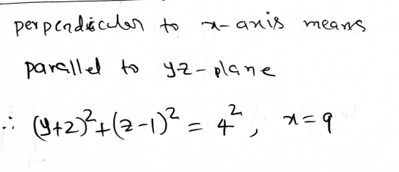 perpendicular to x-anis means parallel to yz-plane 2. , (9+2)²+(2-1)? =4 d=9 >