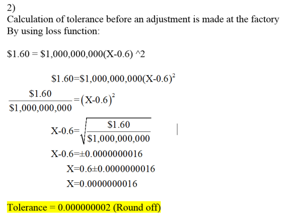 2) Calculation of tolerance before an adjustment is made at the factory By using loss function: $1.60 $1,000,000,000(X-0.6) ^