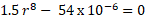 1.5 r8 – 54 x 10-6 = 0